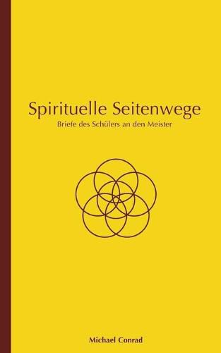 Spirituelle Seitenwege: Briefe des Schulers an den Meister