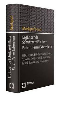 Cover image for Erganzende Schutzzertifikate - Patent Term Extensions: Usa, Japan, Eu, Germany, Korea, Taiwan, Switzerland, Australia, Israel, Russia and Singapore