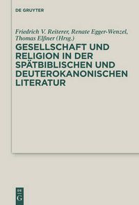 Cover image for Gesellschaft Und Religion in Der Spatbiblischen Und Deuterokanonischen Literatur