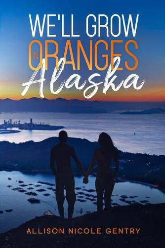 Cover image for We'll Grow Oranges in Alaska