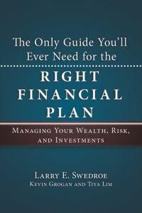 Cover image for The Only Guide You'll Ever Need for the Right Financial Plan: Managing Your Wealth, Risk, and Investments