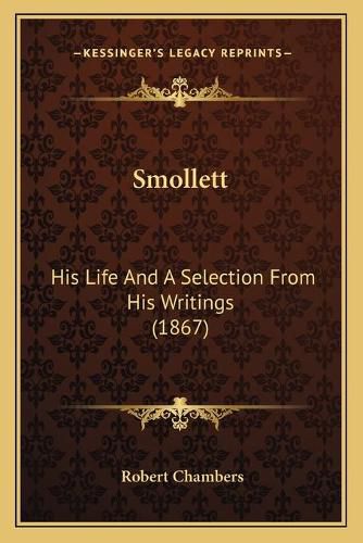 Cover image for Smollett: His Life and a Selection from His Writings (1867)