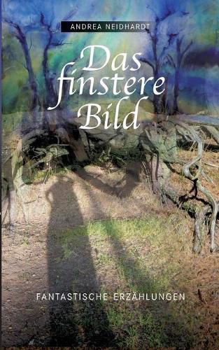 Cover image for Das finstere Bild: Fantastische Erzahlungen