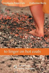 Cover image for to linger on hot coals: collected poetic works from grieving women writers