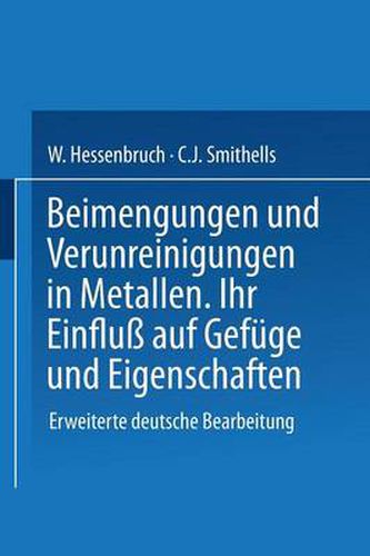 Cover image for Beimengungen Und Verunreinigungen in Metallen: Ihr Einfluss Auf Gefuge Und Eigenschaften