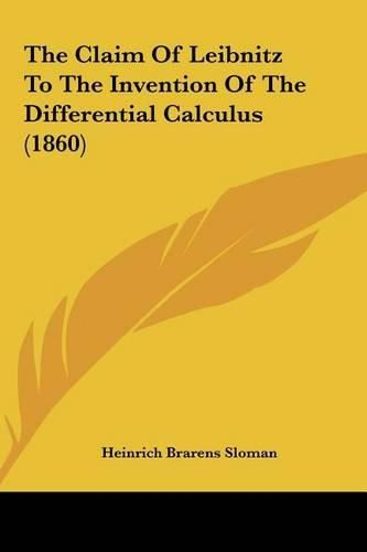 Cover image for The Claim of Leibnitz to the Invention of the Differential Calculus (1860)