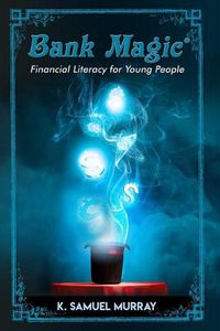 Cover image for Bank Magic: Financial Literacy for Young People