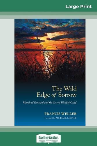 Cover image for The Wild Edge of Sorrow: Rituals of Renewal and the Sacred Work of Grief (16pt Large Print Edition)