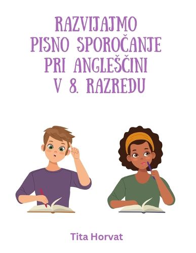 Cover image for Razvijajmo pisno sporočanje pri anglesčini v 8. razredu