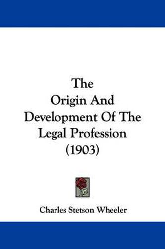 Cover image for The Origin and Development of the Legal Profession (1903)