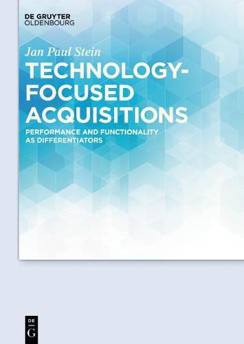 Cover image for Technology-focused Acquisitions: Performance and Functionality as Differentiators