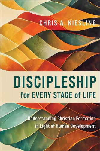 Cover image for Discipleship for Every Stage of Life - Understanding Christian Formation in Light of Human Development