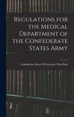 Cover image for Regulations for the Medical Department of the Confederate States Army