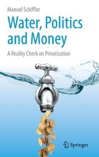 Cover image for Water, Politics and Money: A Reality Check on Privatization