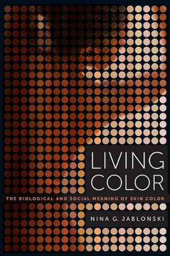 Cover image for Living Color: The Biological and Social Meaning of Skin Color