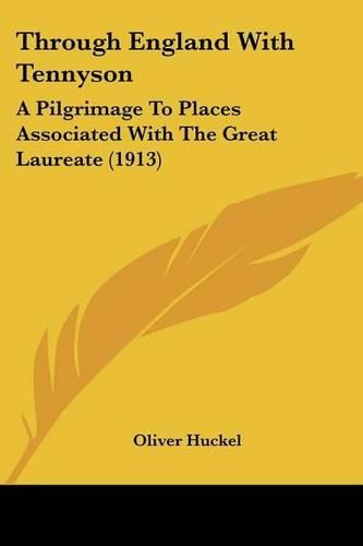 Cover image for Through England with Tennyson: A Pilgrimage to Places Associated with the Great Laureate (1913)