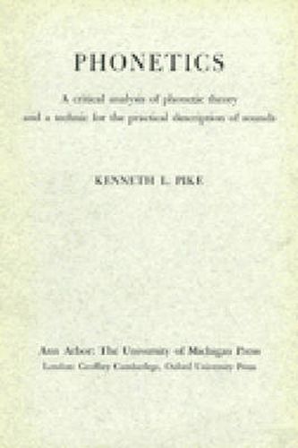 Cover image for Phonetics: A Critical Analysis of Phonetic Theory and a Technique for the Practical Description of Sounds