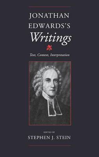 Cover image for Jonathan Edwards's Writings: Text, Context, Interpretation