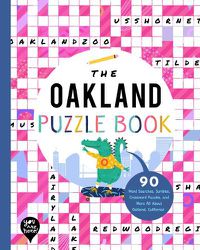 Cover image for The Oakland Puzzle Book: 90 Word Searches, Jumbles, Crossword Puzzles, and More All about Oakland, California!