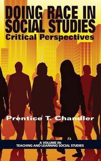 Cover image for Doing Race in Social Studies: Critical Perspectives