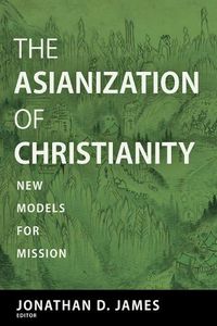 Cover image for The Asianization of Christianity