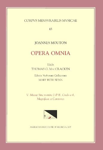 Cover image for CMM 43 Jean Mouton (Ca. 1459-1522), Opera Omnia, Edited by Thomas G. MacCracken with Mary Beth Winn. Vol. V Missae Sine Nomine I & II, Credo a 4, Magnificat Et Chansons, Volume 43