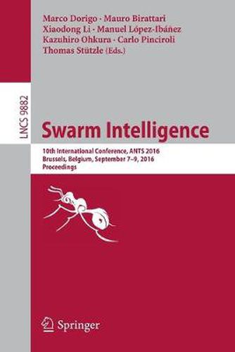 Cover image for Swarm Intelligence: 10th International Conference, ANTS 2016, Brussels, Belgium, September 7-9, 2016, Proceedings