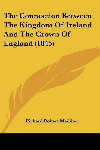 The Connection Between the Kingdom of Ireland and the Crown of England (1845)