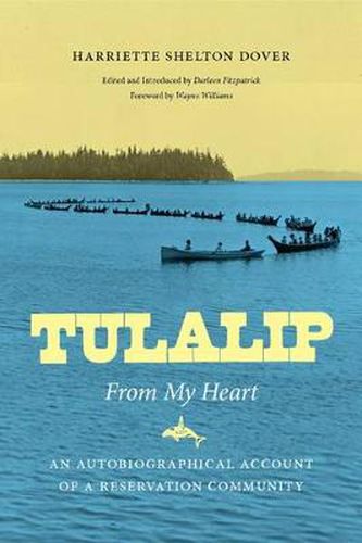 Cover image for Tulalip, From My Heart: An Autobiographical Account of a Reservation Community