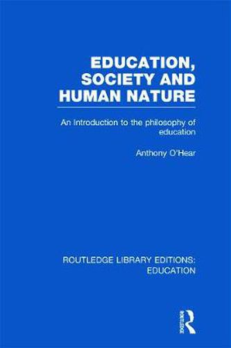 Cover image for Education, Society and Human Nature (RLE Edu K): An Introduction to the Philosophy of Education