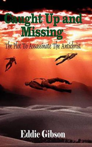 Cover image for Caught Up and Missing: The Plot to Assassinate the Antichrist