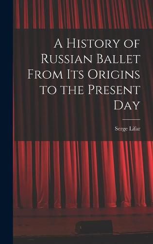 Cover image for A History of Russian Ballet From Its Origins to the Present Day