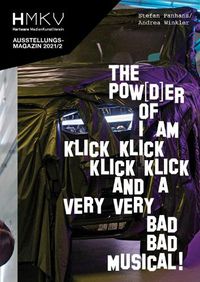 Cover image for Stefan Panhans / Andrea Winkler: The Pow(d)er of I Am Klick Klick Klick Klick and a very very bad bad musical!: HMKV Ausstellungsmagazin 2021/2
