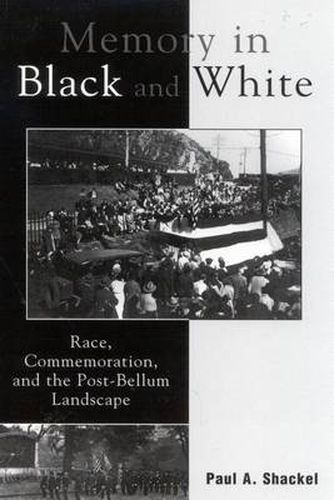 Cover image for Memory in Black and White: Race, Commemoration, and the Post-Bellum Landscape