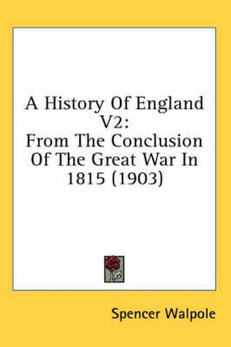 A History of England V2: From the Conclusion of the Great War in 1815 (1903)