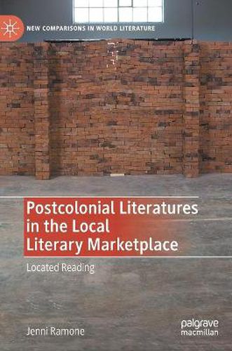 Cover image for Postcolonial Literatures in the Local Literary Marketplace: Located Reading