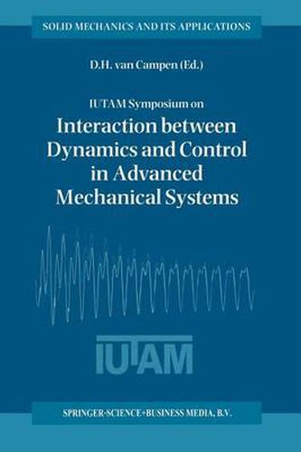 Cover image for IUTAM Symposium on Interaction between Dynamics and Control in Advanced Mechanical Systems: Proceedings of the IUTAM Symposium held in Eindhoven, The Netherlands, 21-26 April 1996