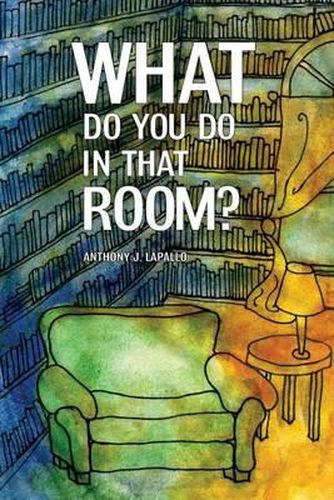 Cover image for What Do You Do in That Room?