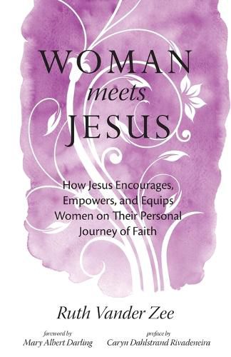 Cover image for Woman Meets Jesus: How Jesus Encourages, Empowers, and Equips Women on Their Personal Journey of Faith