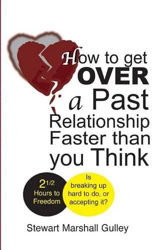 Cover image for How to Get Over a Past Relationship Faster Than You Think: Is Breaking Up Hard to Do, or Accepting It?