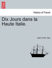 Cover image for Dix Jours Dans La Haute Italie.