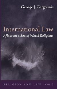 Cover image for International Law Afloat on a Sea of World Religions