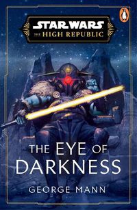 Cover image for Star Wars: The Eye of Darkness (The High Republic)
