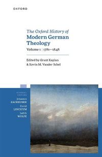 Cover image for The Oxford History of Modern German Theology, Volume 1: 1781-1848