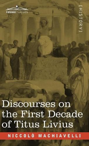 Cover image for Discourses on the First Decade of Titus Livius