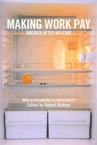 Cover image for Making Work Pay: America after Welfare / Edited by Robert Kuttner.