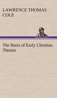 Cover image for The Basis of Early Christian Theism