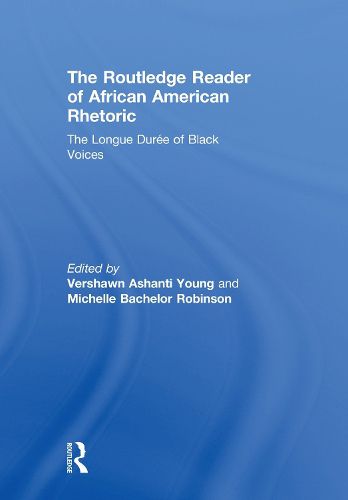 Cover image for The Routledge Reader of African American Rhetoric: The Longue Duree of Black Voices