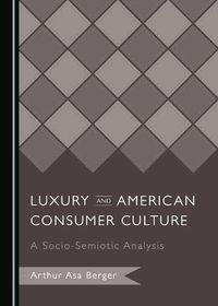 Cover image for Luxury and American Consumer Culture: A Socio-Semiotic Analysis