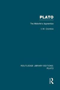 Cover image for Plato: The Midwife's Apprentice (RLE: Plato): The Midwife's Apprentice